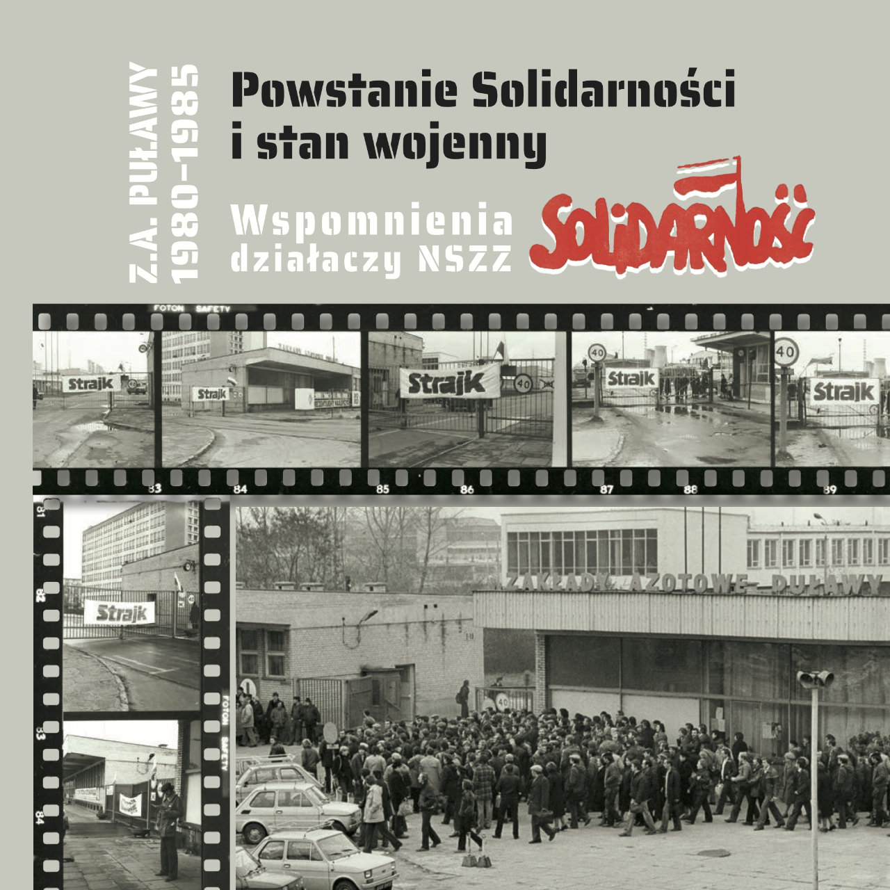 Powstanie Solidarności i stan wojenny – wspomnienia działaczy NSZZ Solidarność Z.A. Puławy 1980-1985
